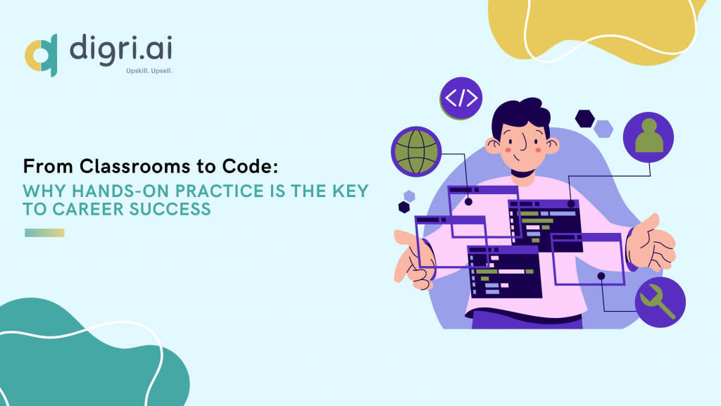 From Classrooms to Code: Why Hands-On Practice is the Key to Career Success